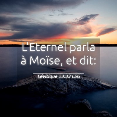 Picture 05 - Lévitique 23:33 LSG - L'Eternel parla à Moïse, et - Bible Verse Picture
