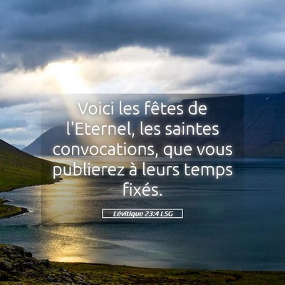 Picture 05 - Lévitique 23:4 LSG - Voici les fêtes de l'Eternel, les saintes - Bible Verse Picture