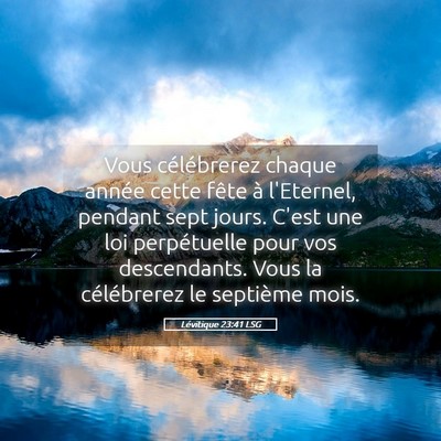Picture 05 - Lévitique 23:41 LSG - Vous célébrerez chaque année cette fête à - Bible Verse Picture