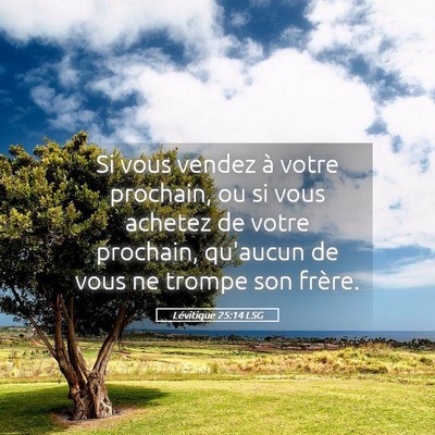 Picture 05 - Lévitique 25:14 LSG - Si vous vendez à votre prochain, ou si vous - Bible Verse Picture