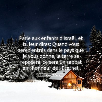 Picture 05 - Lévitique 25:2 LSG - Parle aux enfants d'Israël, et tu leur diras: - Bible Verse Picture