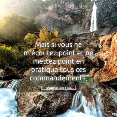 Picture 05 - Lévitique 26:14 LSG - Mais si vous ne m'écoutez point et ne mettez - Bible Verse Picture