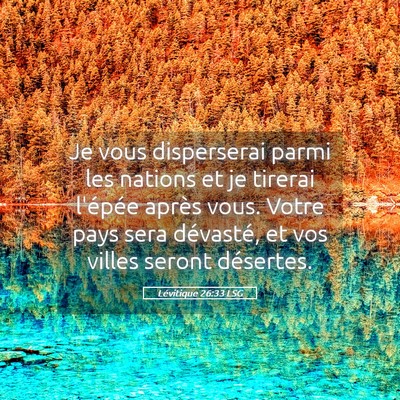 Picture 05 - Lévitique 26:33 LSG - Je vous disperserai parmi les nations et je - Bible Verse Picture
