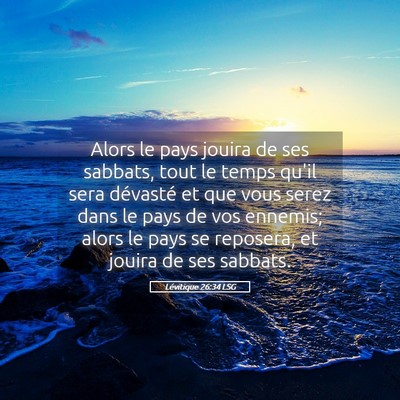 Picture 05 - Lévitique 26:34 LSG - Alors le pays jouira de ses sabbats, tout le - Bible Verse Picture
