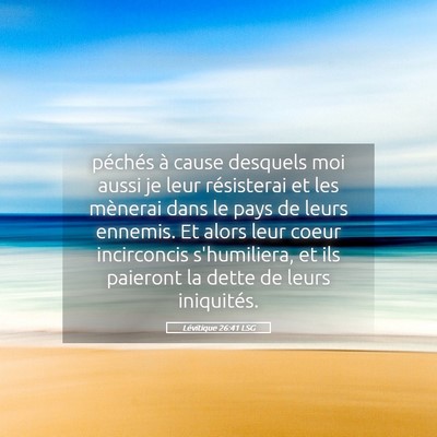 Picture 05 - Lévitique 26:41 LSG - péchés à cause desquels moi aussi je leur - Bible Verse Picture