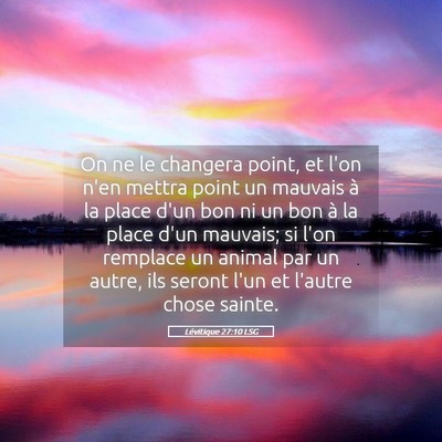 Picture 05 - Lévitique 27:10 LSG - On ne le changera point, et l'on n'en mettra - Bible Verse Picture