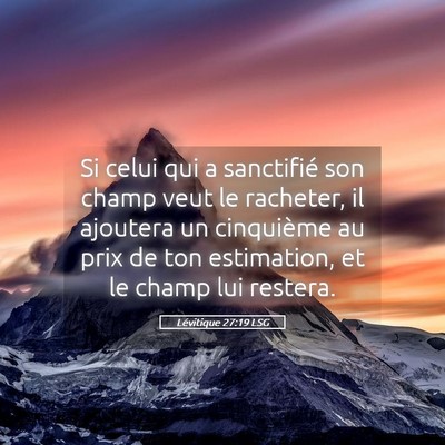Picture 05 - Lévitique 27:19 LSG - Si celui qui a sanctifié son champ veut le - Bible Verse Picture