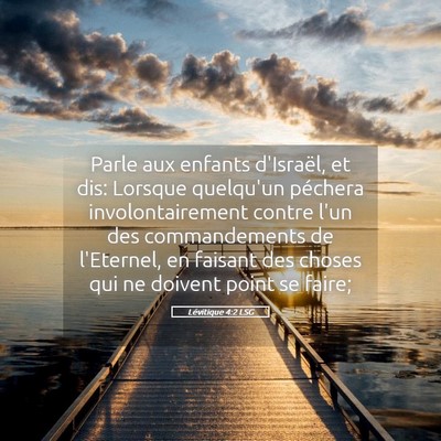 Picture 05 - Lévitique 4:2 LSG - Parle aux enfants d'Israël, et dis: Lorsque - Bible Verse Picture