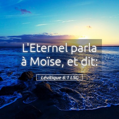 Picture 05 - Lévitique 6:1 LSG - L'Eternel parla à Moïse, et - Bible Verse Picture