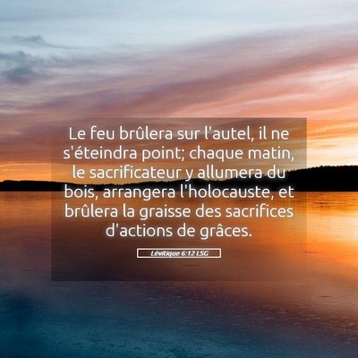 Picture 05 - Lévitique 6:12 LSG - Le feu brûlera sur l'autel, il ne s'éteindra - Bible Verse Picture