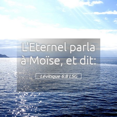 Picture 05 - Lévitique 6:8 LSG - L'Eternel parla à Moïse, et - Bible Verse Picture