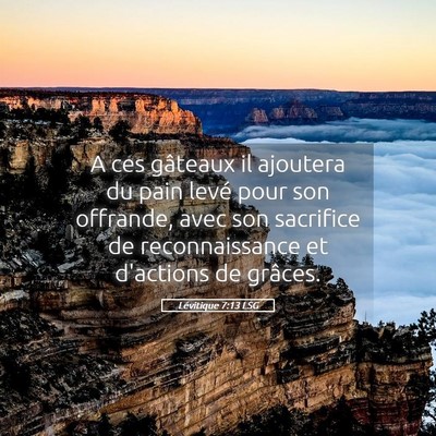Picture 05 - Lévitique 7:13 LSG - A ces gâteaux il ajoutera du pain levé pour son - Bible Verse Picture