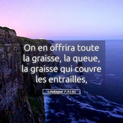 Picture 05 - Lévitique 7:3 LSG - On en offrira toute la graisse, la queue, la - Bible Verse Picture