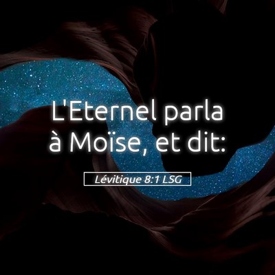 Picture 05 - Lévitique 8:1 LSG - L'Eternel parla à Moïse, et - Bible Verse Picture