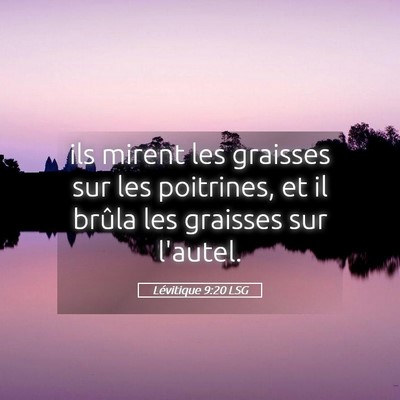 Picture 05 - Lévitique 9:20 LSG - ils mirent les graisses sur les poitrines, et il - Bible Verse Picture