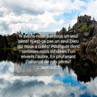 Picture 05 - Malachie 2:10 LSG - N'avons-nous pas tous un seul père? N'est-ce pas - Bible Verse Picture