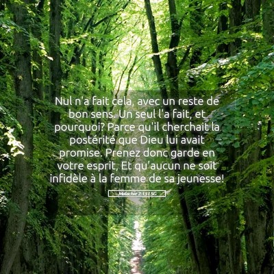 Picture 05 - Malachie 2:15 LSG - Nul n'a fait cela, avec un reste de bon sens. Un - Bible Verse Picture