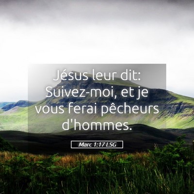 Picture 05 - Marc 1:17 LSG - Jésus leur dit: Suivez-moi, et je vous ferai - Bible Verse Picture