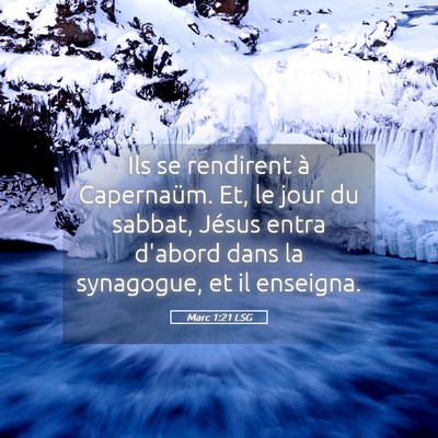 Picture 05 - Marc 1:21 LSG - Ils se rendirent à Capernaüm. Et, le jour du - Bible Verse Picture