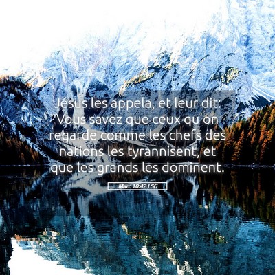 Picture 05 - Marc 10:42 LSG - Jésus les appela, et leur dit: Vous savez que - Bible Verse Picture