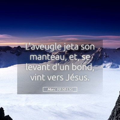 Picture 05 - Marc 10:50 LSG - L'aveugle jeta son manteau, et, se levant d'un - Bible Verse Picture