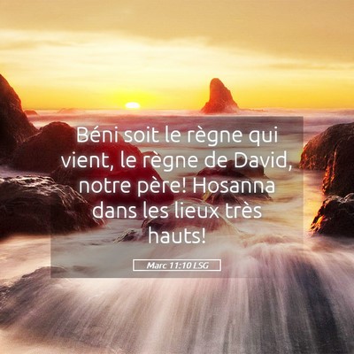 Picture 05 - Marc 11:10 LSG - Béni soit le règne qui vient, le règne de - Bible Verse Picture