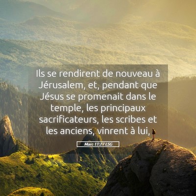 Picture 05 - Marc 11:27 LSG - Ils se rendirent de nouveau à Jérusalem, et, - Bible Verse Picture
