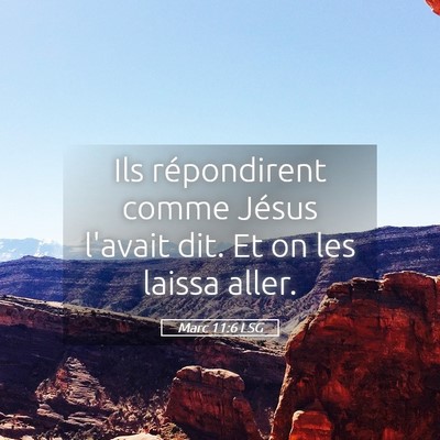 Picture 05 - Marc 11:6 LSG - Ils répondirent comme Jésus l'avait dit. Et on - Bible Verse Picture