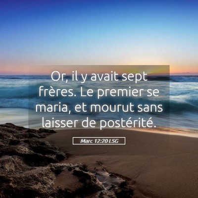 Picture 05 - Marc 12:20 LSG - Or, il y avait sept frères. Le premier se maria, - Bible Verse Picture