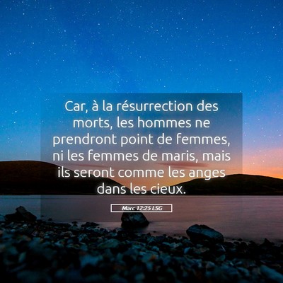 Picture 05 - Marc 12:25 LSG - Car, à la résurrection des morts, les hommes ne - Bible Verse Picture
