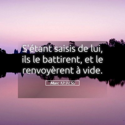 Picture 05 - Marc 12:3 LSG - S'étant saisis de lui, ils le battirent, et le - Bible Verse Picture