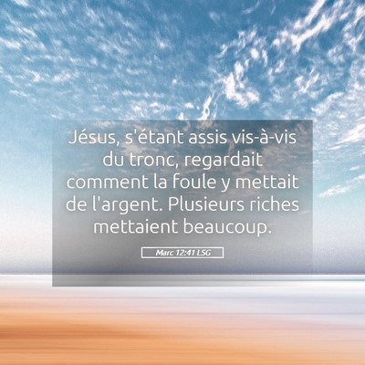 Picture 05 - Marc 12:41 LSG - Jésus, s'étant assis vis-à-vis du tronc, - Bible Verse Picture