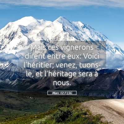 Picture 05 - Marc 12:7 LSG - Mais ces vignerons dirent entre eux: Voici - Bible Verse Picture