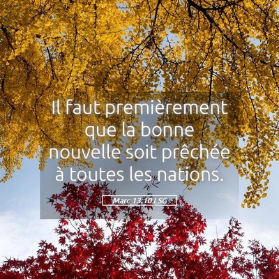 Picture 05 - Marc 13:10 LSG - Il faut premièrement que la bonne nouvelle soit - Bible Verse Picture