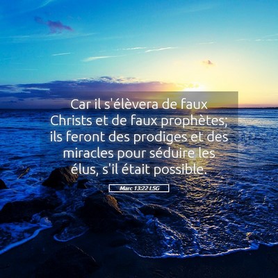 Picture 05 - Marc 13:22 LSG - Car il s'élèvera de faux Christs et de faux - Bible Verse Picture