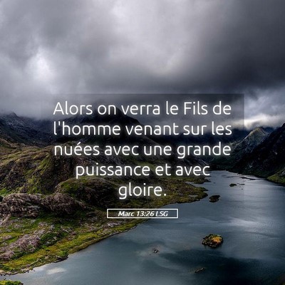 Picture 05 - Marc 13:26 LSG - Alors on verra le Fils de l'homme venant sur les - Bible Verse Picture