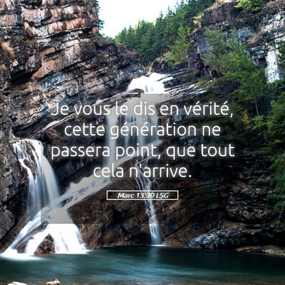 Picture 05 - Marc 13:30 LSG - Je vous le dis en vérité, cette génération ne - Bible Verse Picture