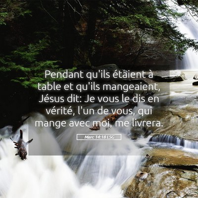 Picture 05 - Marc 14:18 LSG - Pendant qu'ils étaient à table et qu'ils - Bible Verse Picture