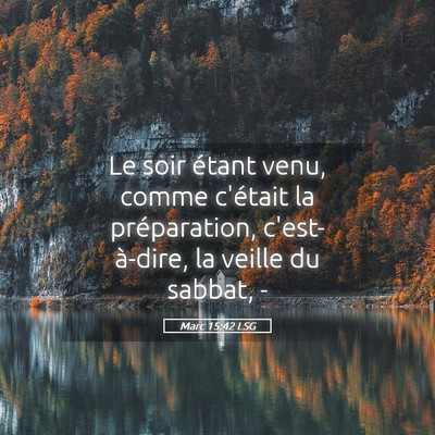 Picture 05 - Marc 15:42 LSG - Le soir étant venu, comme c'était la - Bible Verse Picture