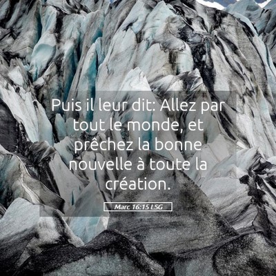 Picture 05 - Marc 16:15 LSG - Puis il leur dit: Allez par tout le monde, et - Bible Verse Picture