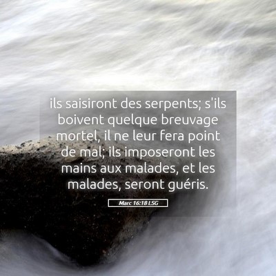 Picture 05 - Marc 16:18 LSG - ils saisiront des serpents; s'ils boivent quelque - Bible Verse Picture