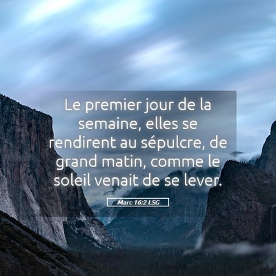 Picture 05 - Marc 16:2 LSG - Le premier jour de la semaine, elles se rendirent - Bible Verse Picture