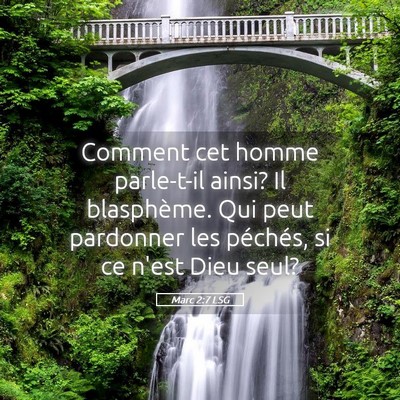 Picture 05 - Marc 2:7 LSG - Comment cet homme parle-t-il ainsi? Il - Bible Verse Picture