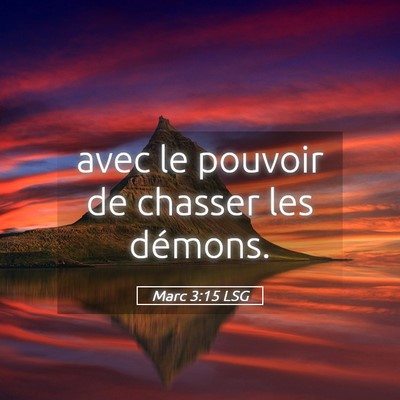 Picture 05 - Marc 3:15 LSG - avec le pouvoir de chasser les - Bible Verse Picture