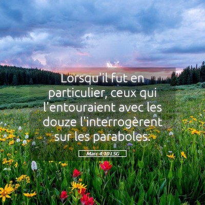 Picture 05 - Marc 4:10 LSG - Lorsqu'il fut en particulier, ceux qui - Bible Verse Picture