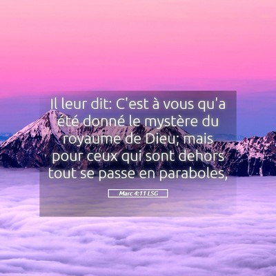 Picture 05 - Marc 4:11 LSG - Il leur dit: C'est à vous qu'a été donné le - Bible Verse Picture