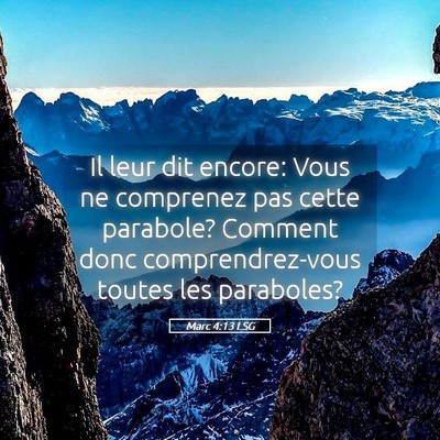 Picture 05 - Marc 4:13 LSG - Il leur dit encore: Vous ne comprenez pas cette - Bible Verse Picture