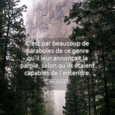Picture 05 - Marc 4:33 LSG - C'est par beaucoup de paraboles de ce genre qu'il - Bible Verse Picture