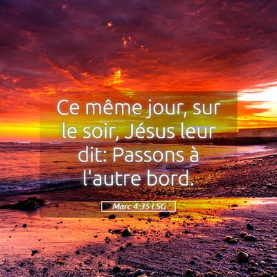 Picture 05 - Marc 4:35 LSG - Ce même jour, sur le soir, Jésus leur dit: - Bible Verse Picture