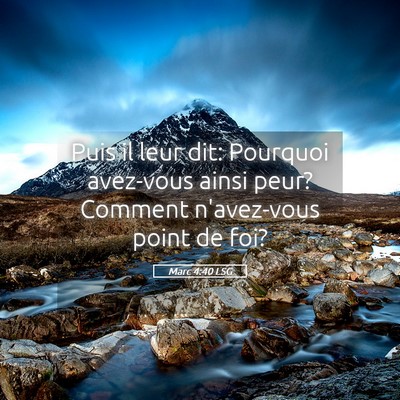 Picture 05 - Marc 4:40 LSG - Puis il leur dit: Pourquoi avez-vous ainsi peur? - Bible Verse Picture